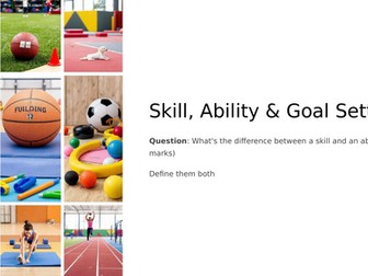 GCSE PE - Skill, Ability and Goal Setting