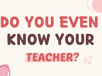 Do you even know your teacher? Quiz