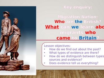 Lesson 3: Migration Nation: What Can We Learn About Migrants Who Came to Britain? (SOURCES/EVIDENCE)
