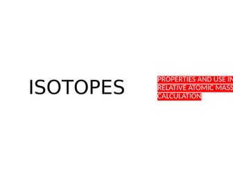 Isotopes: Properties and Relative Atomic Mass Calculations | Chemistry Resource for GCSE, A Level, I