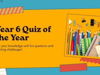 Year 6 - End of Year Quiz