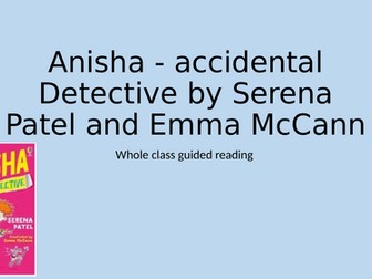 Guided Reading - Anisha - accidental Detective by Serena Patel and Emma McCann