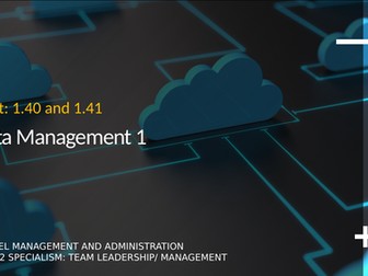 T Level Business- Management and Administration: PO4 Unit 1.40 and 1.41 Data Management 1