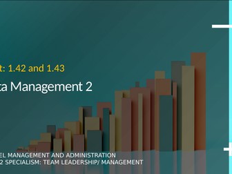 T Level Business- Management and Administration: PO4 Unit 1.42 and 1.43 Data Management 2