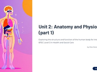 BTEC International Level 3 Health and Social Care.  Unit 2: Anatomy and Physiology