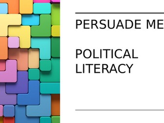 Complete KS3 Unit: Persuasive Writing through Political Campaigns