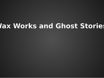 KS3 - Waxworks (Atmospheric Storytelling) Unit
