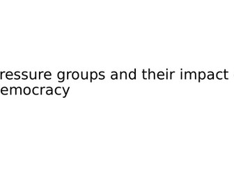 Pressure group impacts on democracy