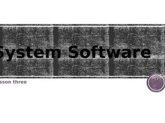 System Software y9 -Lesson 3