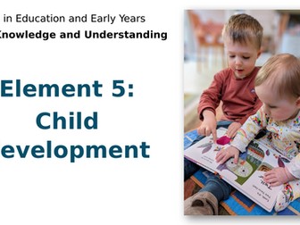 T Level Education and Early Years Gen 2 (2025) - Element 5: Child development