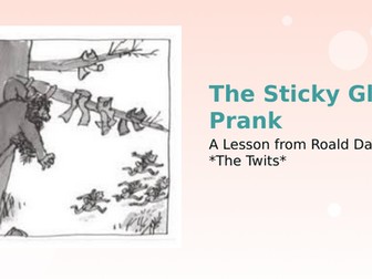 The Twits: Lesson 4 powerpoint: Sticky Glue prank
