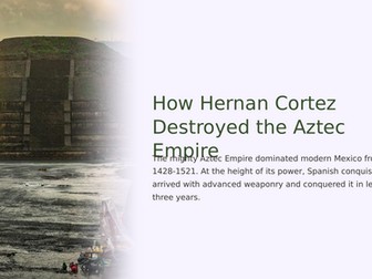 Cortes and the Fall of the Aztec Empire Slideshow Presentation
