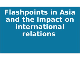 International Relations –  Flashpoints in Asia and Their Impact on International Relations