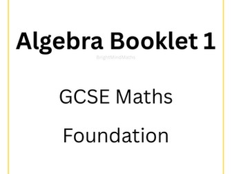 Algebra Revision Booklet 1F - Foundation GCSE Maths