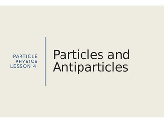 AQA A level Physics Particles: Particles and Antiparticles