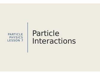 AQA A level Physics Particles: Particle Interactions