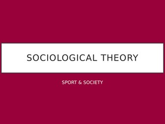 AQA A Level PE Sociology  - Sociological Theory