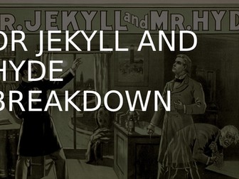 DR JEKYLL AND MR HYDE - COMPLETE BREAKDOWN OF THE NOVELLA
