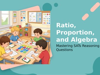 KS2/Year6 Maths SATs Survival Ratio Proportion and Algebra