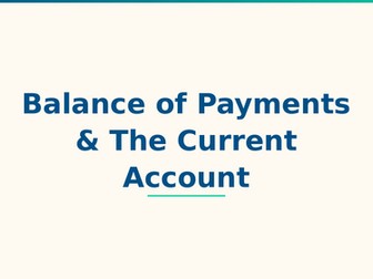 Balance of Payments & The Current Account (A2)