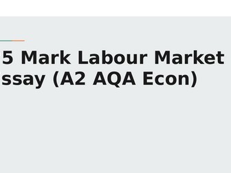 25 Mark Essay on Labour Markets AQA A2