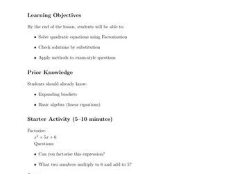 IGCSE Mathematics Lesson Plan Topic: Solving Quadratic Equations by Factorisation Level: IGCSE / GCS