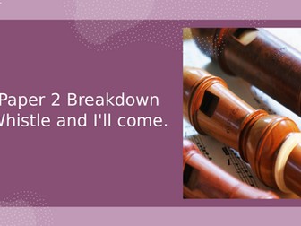 EDEXCEL 4EA1 - PAPER 2 - WHISTLE AND I'LL COME TO YOU - FULL BREAKDOWN