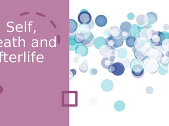 Self, death and afterlife AQA Alevel Revsion/summary lesson PP