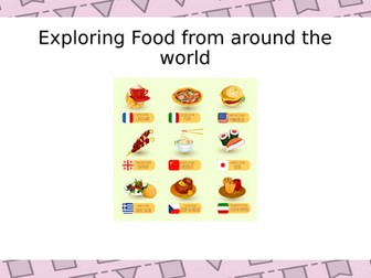 Year 8/9 Home Economics – Foods Around the World (Full Lesson PowerPoint)