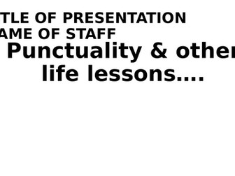 Assembly/tutor resource - punctuality & life lessons