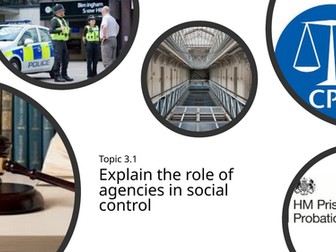 WJEC Criminology Unit 4 – Topic 3.1: Role of Agencies in Social Control