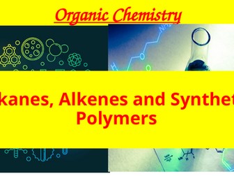 Alkanes, Alkenes & Synthetic Polymers