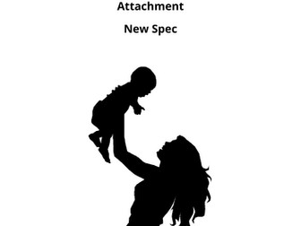 Attachment Content Booklet – AQA A Level Psychology NEW SPEC
