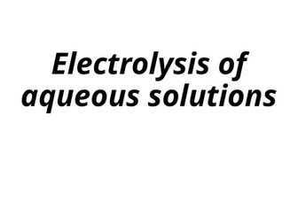 electrolysis of aqueous solutions lesson