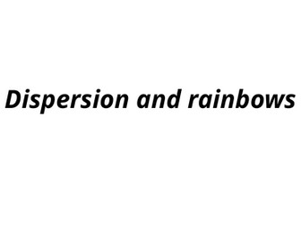 dispersion and rainbows science/physics lesson KS3