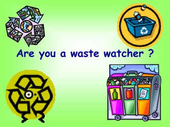 Are you a waste watcher ?