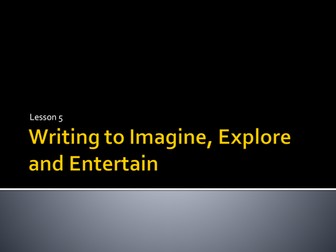 Year 7 Writing to Imagine, Explore, Entertain