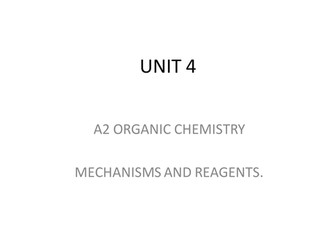 All the A2 Chemistry Unit 4 Mechanisms and Reagent