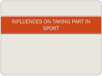 Influences on taking part in sport - GCSE EDEXCEL