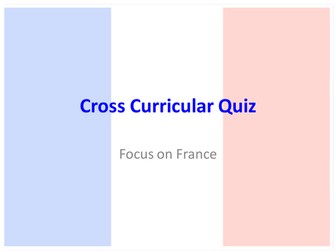 Cross Curricular Quiz France - Ideal for form time
