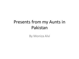 Presents from my aunts in Pakistan