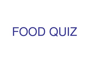Food Quiz - general knowledge