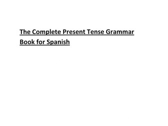 Complete Present Tense Grammar Booklet for Spanish