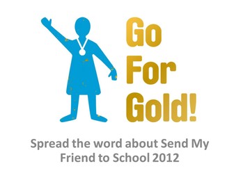Send My Friend to School: Go for Gold!