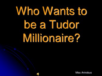 Who wants to be a Tudor Millionaire?