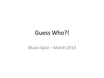 Guess Who Music Quiz March 2013