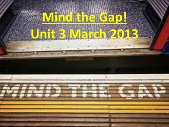 Mind the Gap! Quick fire Revision