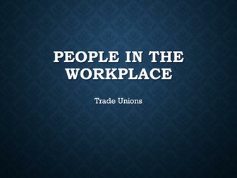 People in the workplace : Trade Unions