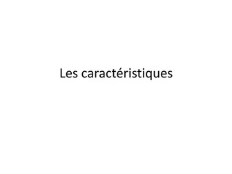 Les caracteristiques