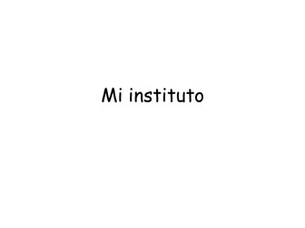 Mi instituto (My School)